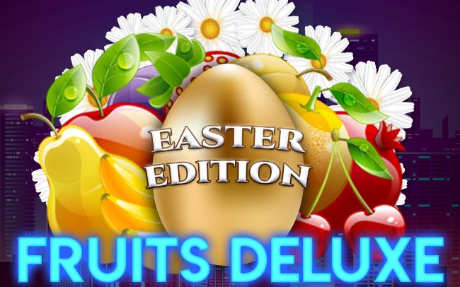 Fruits Deluxe Easter Edition สล็อต