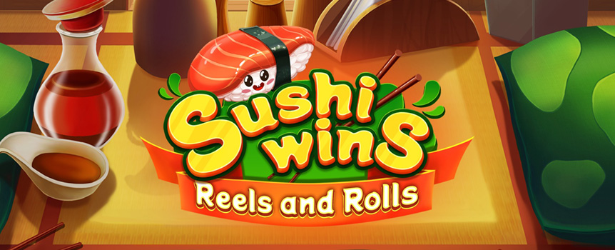 Sushi Wins - Reels and Rolls สล็อต